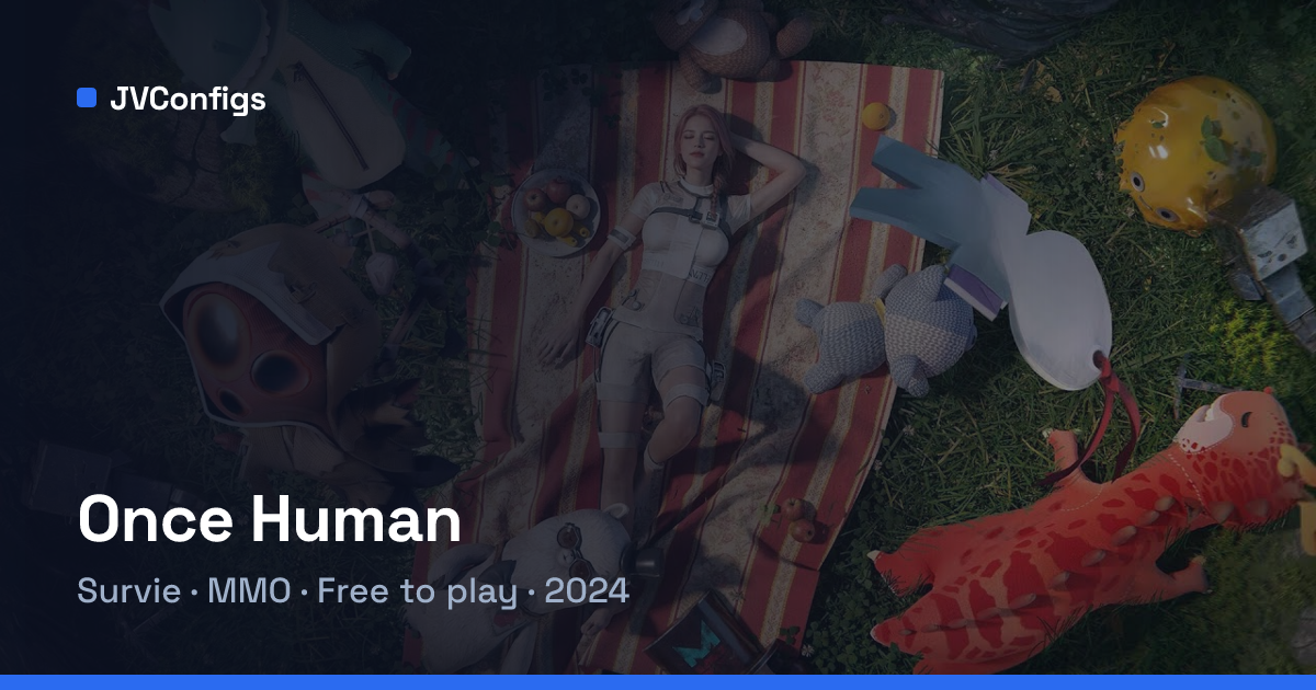 Config PC et FPS pour Once Human · JVConfigs